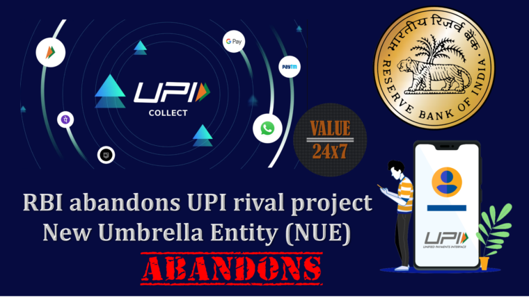Project New Umbrella Entity (NUE) – RBI Abandons UPI Rival Project New Umbrella Entity (NUE) - RBI Abandons UPI Rival